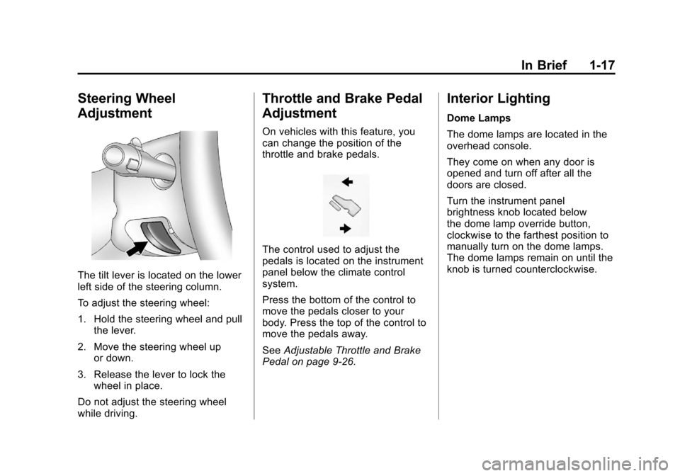 CHEVROLET SILVERADO 2012 2.G Owners Manual Black plate (17,1)Chevrolet Silverado Owner Manual - 2012
In Brief 1-17
Steering Wheel
Adjustment
The tilt lever is located on the lower
left side of the steering column.
To adjust the steering wheel: