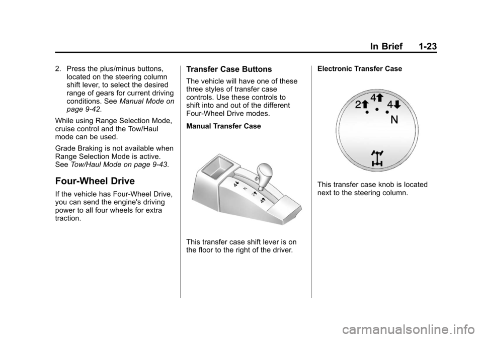 CHEVROLET SILVERADO 2012 2.G Owners Manual Black plate (23,1)Chevrolet Silverado Owner Manual - 2012
In Brief 1-23
2. Press the plus/minus buttons,located on the steering column
shift lever, to select the desired
range of gears for current dri