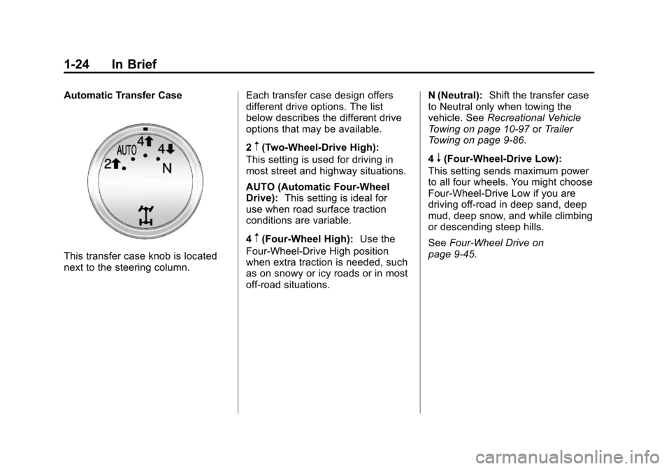 CHEVROLET SILVERADO 2012 2.G Owners Manual Black plate (24,1)Chevrolet Silverado Owner Manual - 2012
1-24 In Brief
Automatic Transfer Case
This transfer case knob is located
next to the steering column.Each transfer case design offers
differen