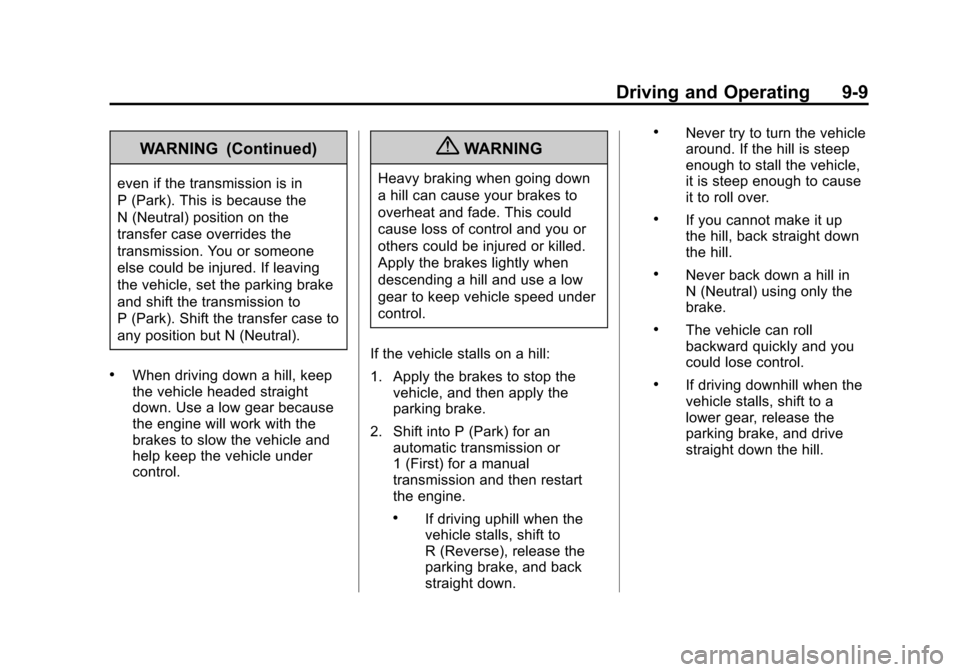 CHEVROLET SILVERADO 2012 2.G Owners Manual Black plate (9,1)Chevrolet Silverado Owner Manual - 2012
Driving and Operating 9-9
WARNING (Continued)
even if the transmission is in
P (Park). This is because the
N (Neutral) position on the
transfer