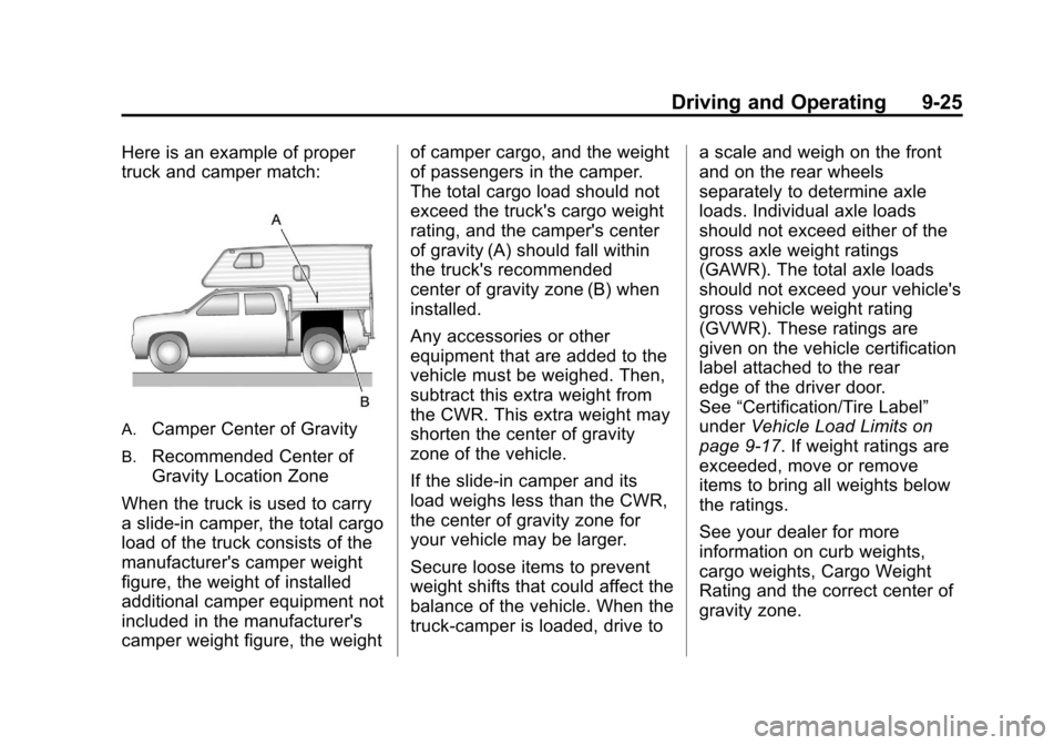 CHEVROLET SILVERADO 2012 2.G Owners Manual Black plate (25,1)Chevrolet Silverado Owner Manual - 2012
Driving and Operating 9-25
Here is an example of proper
truck and camper match:
A.Camper Center of Gravity
B.Recommended Center of
Gravity Loc CHEVROLET SILVERADO 2012 2.G Owners Manual Black plate (25,1)Chevrolet Silverado Owner Manual - 2012
Driving and Operating 9-25
Here is an example of proper
truck and camper match:
A.Camper Center of Gravity
B.Recommended Center of
Gravity Loc
