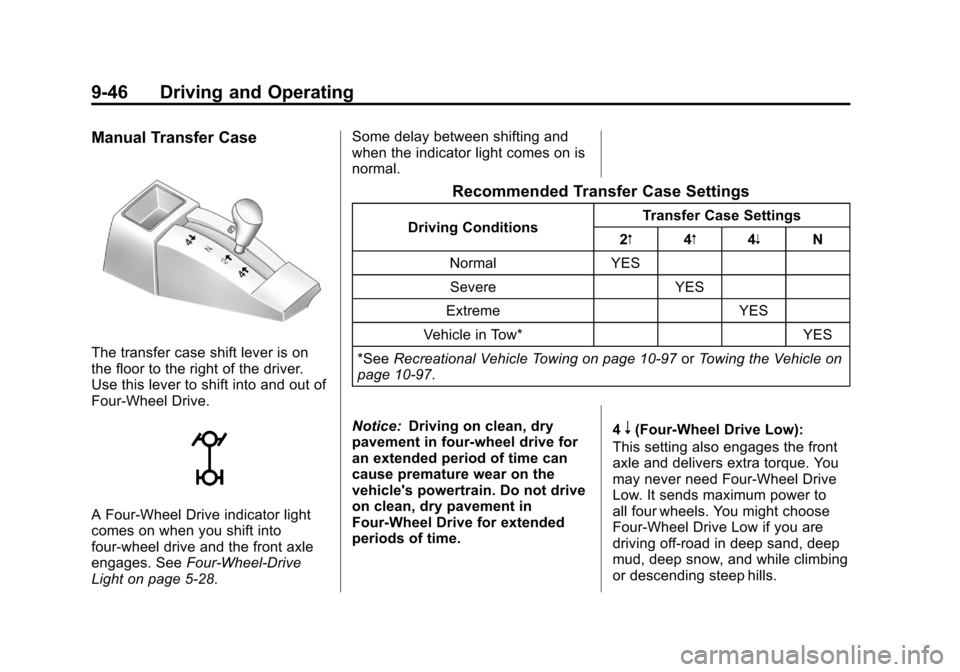 CHEVROLET SILVERADO 2012 2.G Owners Manual Black plate (46,1)Chevrolet Silverado Owner Manual - 2012
9-46 Driving and Operating
Manual Transfer Case
The transfer case shift lever is on
the floor to the right of the driver.
Use this lever to sh CHEVROLET SILVERADO 2012 2.G Owners Manual Black plate (46,1)Chevrolet Silverado Owner Manual - 2012
9-46 Driving and Operating
Manual Transfer Case
The transfer case shift lever is on
the floor to the right of the driver.
Use this lever to sh