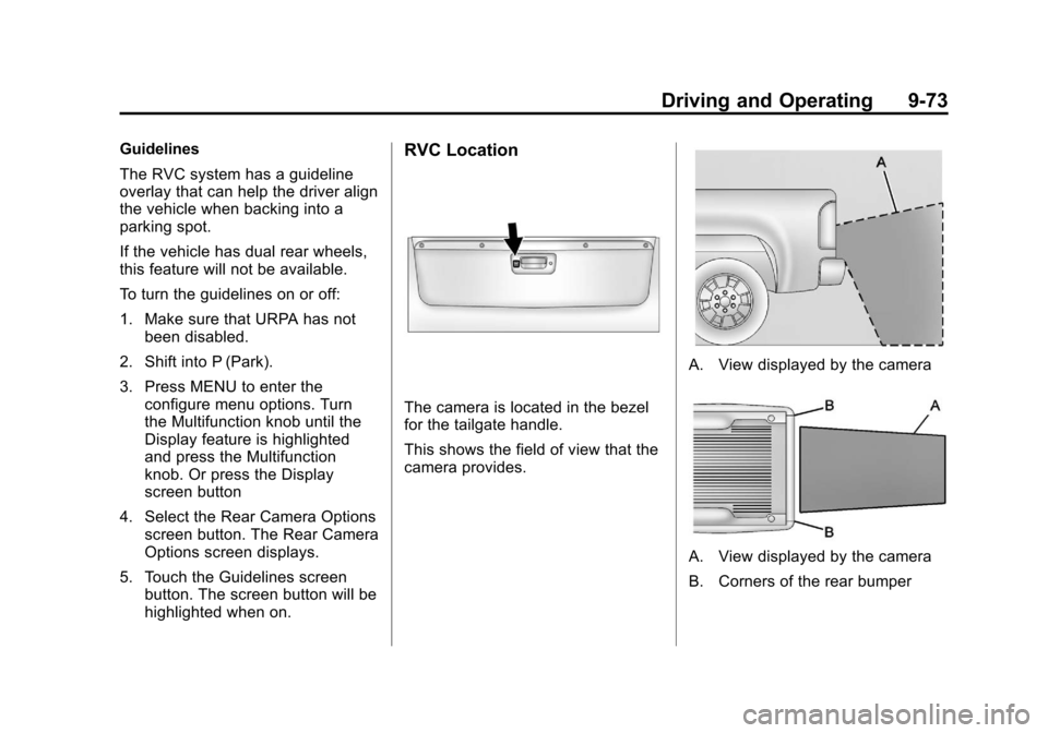 CHEVROLET SILVERADO 2012 2.G Owners Manual Black plate (73,1)Chevrolet Silverado Owner Manual - 2012
Driving and Operating 9-73
Guidelines
The RVC system has a guideline
overlay that can help the driver align
the vehicle when backing into a
pa CHEVROLET SILVERADO 2012 2.G Owners Manual Black plate (73,1)Chevrolet Silverado Owner Manual - 2012
Driving and Operating 9-73
Guidelines
The RVC system has a guideline
overlay that can help the driver align
the vehicle when backing into a
pa