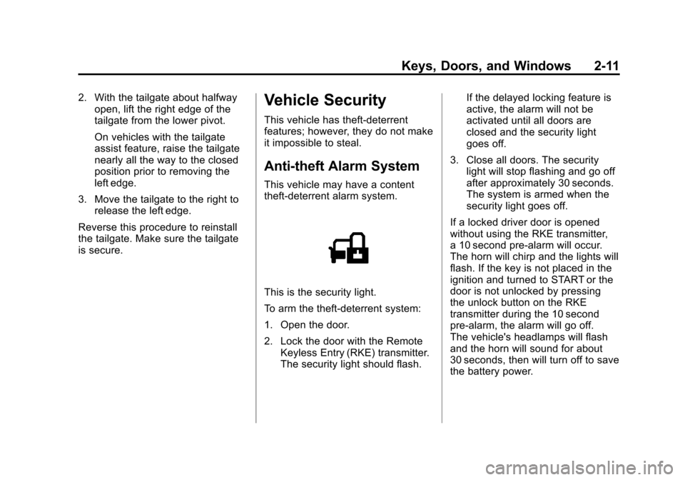 CHEVROLET SILVERADO 2012 2.G Workshop Manual Black plate (11,1)Chevrolet Silverado Owner Manual - 2012
Keys, Doors, and Windows 2-11
2. With the tailgate about halfwayopen, lift the right edge of the
tailgate from the lower pivot.
On vehicles wi