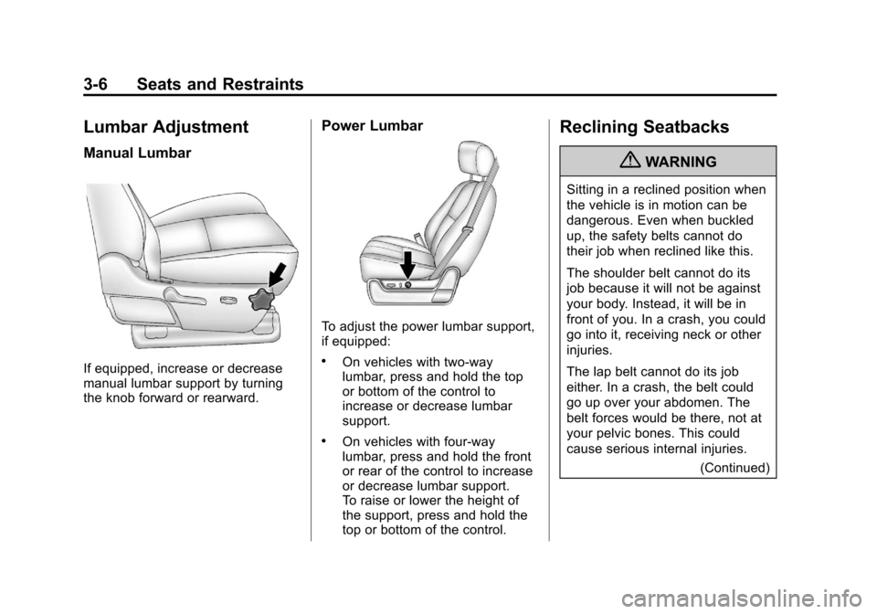 CHEVROLET SILVERADO 2012 2.G Owners Manual Black plate (6,1)Chevrolet Silverado Owner Manual - 2012
3-6 Seats and Restraints
Lumbar Adjustment
Manual Lumbar
If equipped, increase or decrease
manual lumbar support by turning
the knob forward or