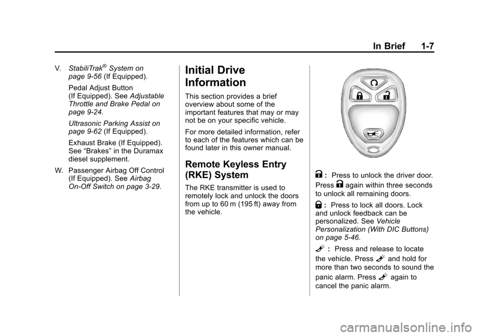 CHEVROLET SILVERADO 2013 2.G Owners Manual Black plate (7,1)Chevrolet Silverado Owner Manual - 2013 - crc2 - 8/13/12
In Brief 1-7
V.StabiliTrak®System on
page 9‑56 (If Equipped).
Pedal Adjust Button
(If Equipped). See Adjustable
Throttle an CHEVROLET SILVERADO 2013 2.G Owners Manual Black plate (7,1)Chevrolet Silverado Owner Manual - 2013 - crc2 - 8/13/12
In Brief 1-7
V.StabiliTrak®System on
page 9‑56 (If Equipped).
Pedal Adjust Button
(If Equipped). See Adjustable
Throttle an