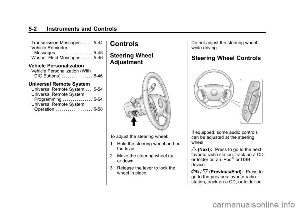 CHEVROLET SILVERADO 2013 2.G Owners Manual Black plate (2,1)Chevrolet Silverado Owner Manual - 2013 - crc2 - 8/13/12
5-2 Instruments and Controls
Transmission Messages . . . . . 5-44
Vehicle ReminderMessages . . . . . . . . . . . . . . . . . .