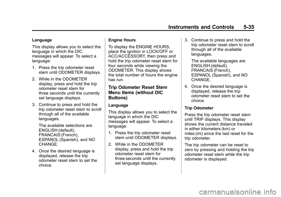 CHEVROLET SILVERADO 2013 2.G Owners Manual Black plate (35,1)Chevrolet Silverado Owner Manual - 2013 - crc2 - 8/13/12
Instruments and Controls 5-35
Language
This display allows you to select the
language in which the DIC
messages will appear. 