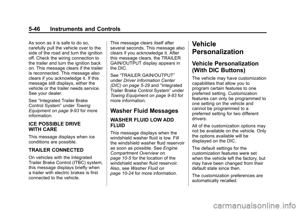 CHEVROLET SILVERADO 2013 2.G Owners Manual Black plate (46,1)Chevrolet Silverado Owner Manual - 2013 - crc2 - 8/13/12
5-46 Instruments and Controls
As soon as it is safe to do so,
carefully pull the vehicle over to the
side of the road and tur