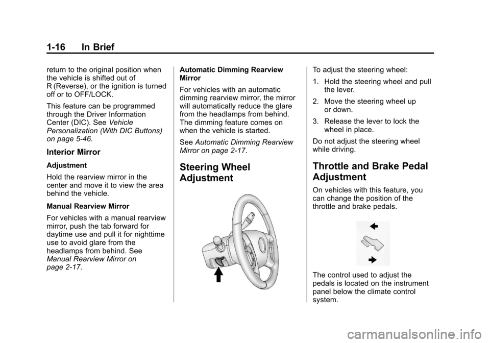 CHEVROLET SILVERADO 2013 2.G Owners Manual Black plate (16,1)Chevrolet Silverado Owner Manual - 2013 - crc2 - 8/13/12
1-16 In Brief
return to the original position when
the vehicle is shifted out of
R (Reverse), or the ignition is turned
off o