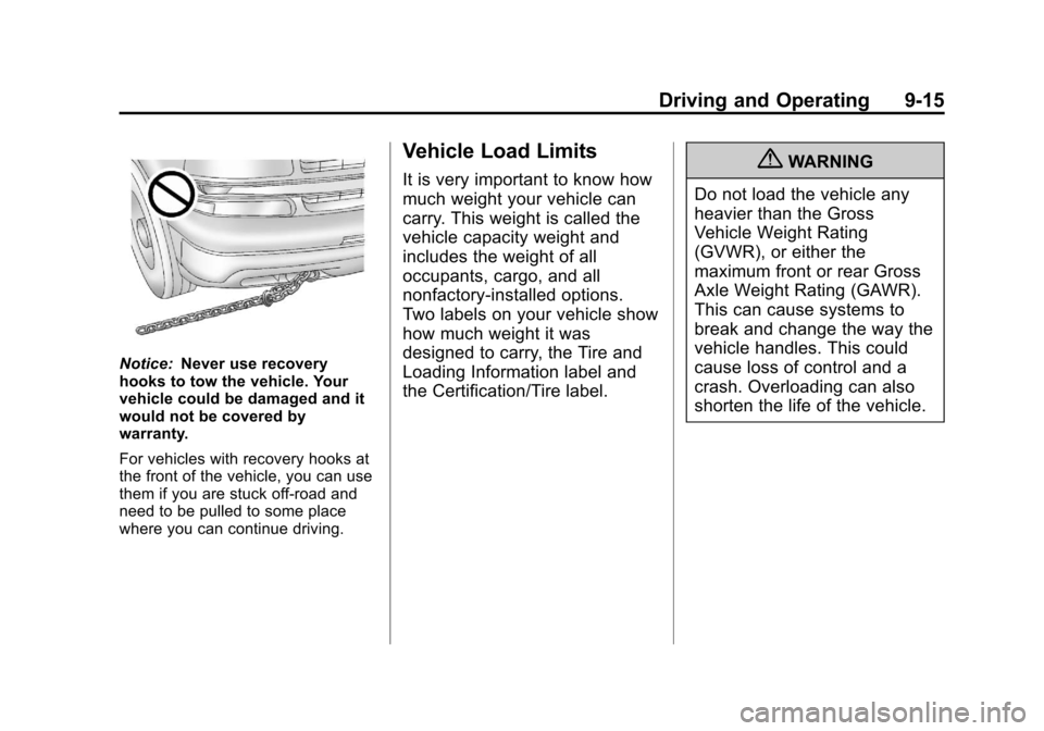 CHEVROLET SILVERADO 2013 2.G Owners Manual Black plate (15,1)Chevrolet Silverado Owner Manual - 2013 - crc2 - 8/13/12
Driving and Operating 9-15
Notice:Never use recovery
hooks to tow the vehicle. Your
vehicle could be damaged and it
would not