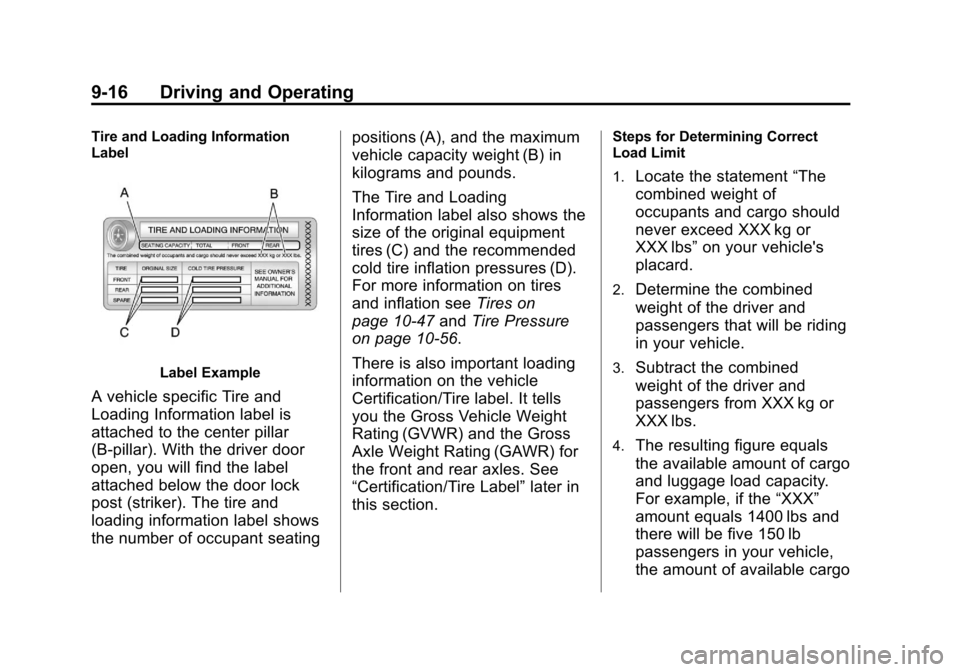 CHEVROLET SILVERADO 2013 2.G Owners Manual Black plate (16,1)Chevrolet Silverado Owner Manual - 2013 - crc2 - 8/13/12
9-16 Driving and Operating
Tire and Loading Information
Label
Label Example
A vehicle specific Tire and
Loading Information l