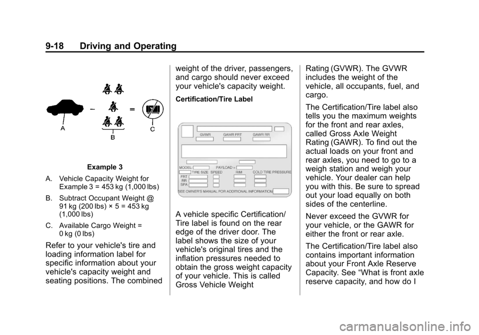 CHEVROLET SILVERADO 2013 2.G Owners Manual Black plate (18,1)Chevrolet Silverado Owner Manual - 2013 - crc2 - 8/13/12
9-18 Driving and Operating
Example 3
A. Vehicle Capacity Weight for Example 3 = 453 kg (1,000 lbs)
B. Subtract Occupant Weigh