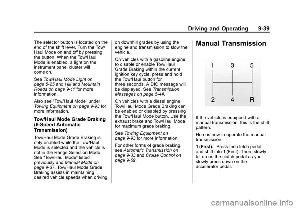 CHEVROLET SILVERADO 2013 2.G Owners Manual Black plate (39,1)Chevrolet Silverado Owner Manual - 2013 - crc2 - 8/13/12
Driving and Operating 9-39
The selector button is located on the
end of the shift lever. Turn the Tow/
Haul Mode on and off b