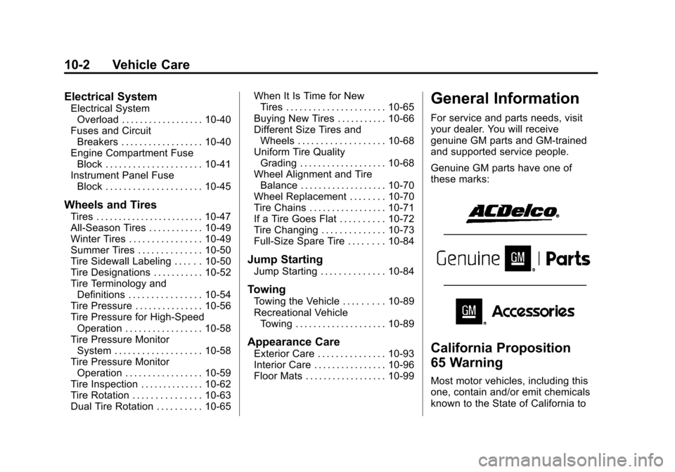 CHEVROLET SILVERADO 2013 2.G Owners Manual Black plate (2,1)Chevrolet Silverado Owner Manual - 2013 - crc2 - 8/13/12
10-2 Vehicle Care
Electrical System
Electrical SystemOverload . . . . . . . . . . . . . . . . . . 10-40
Fuses and Circuit Brea