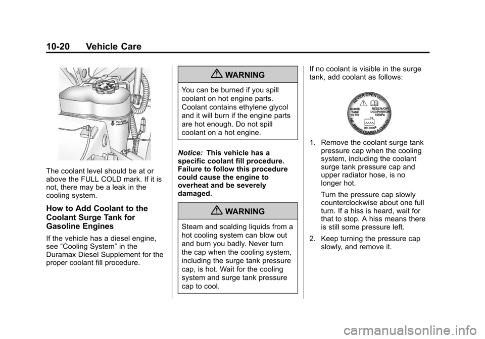 CHEVROLET SILVERADO 2013 2.G Owners Manual Black plate (20,1)Chevrolet Silverado Owner Manual - 2013 - crc2 - 8/13/12
10-20 Vehicle Care
The coolant level should be at or
above the FULL COLD mark. If it is
not, there may be a leak in the
cooli