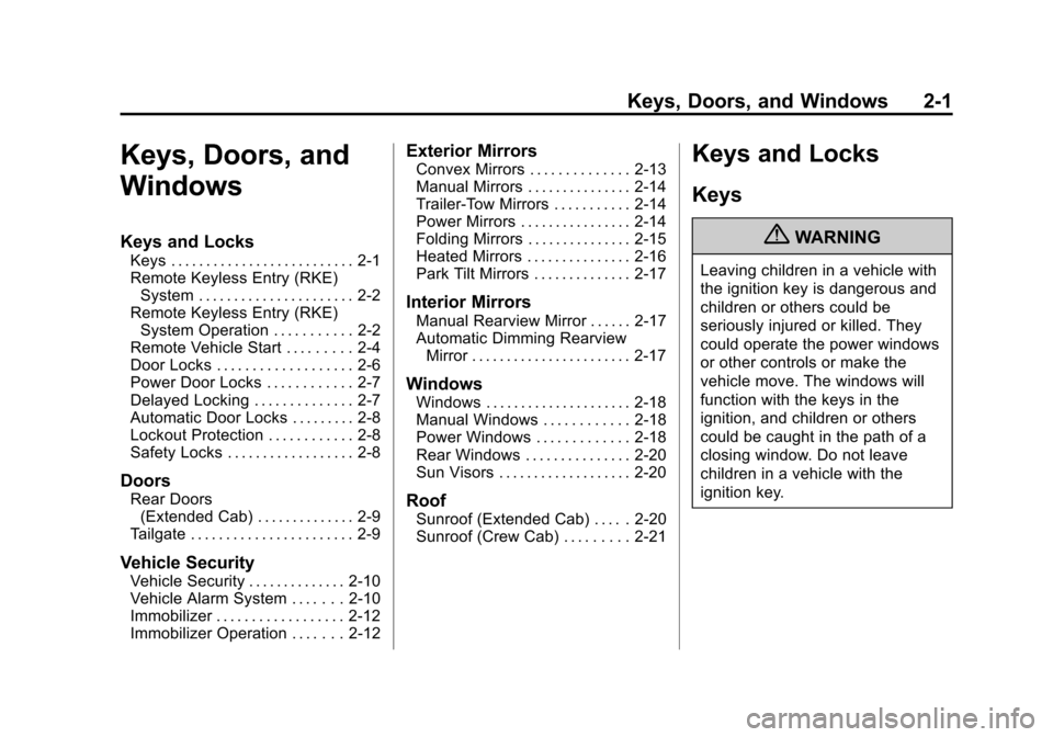 CHEVROLET SILVERADO 2013 2.G Service Manual Black plate (1,1)Chevrolet Silverado Owner Manual - 2013 - crc2 - 8/13/12
Keys, Doors, and Windows 2-1
Keys, Doors, and
Windows
Keys and Locks
Keys . . . . . . . . . . . . . . . . . . . . . . . . . . 