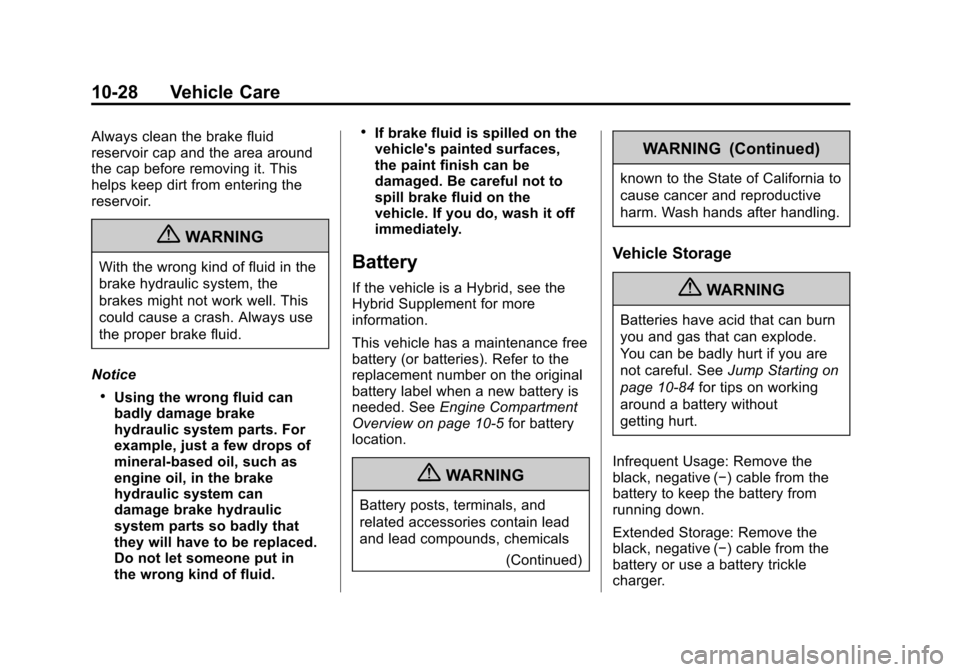 CHEVROLET SILVERADO 2013 2.G Owners Manual Black plate (28,1)Chevrolet Silverado Owner Manual - 2013 - crc2 - 8/13/12
10-28 Vehicle Care
Always clean the brake fluid
reservoir cap and the area around
the cap before removing it. This
helps keep