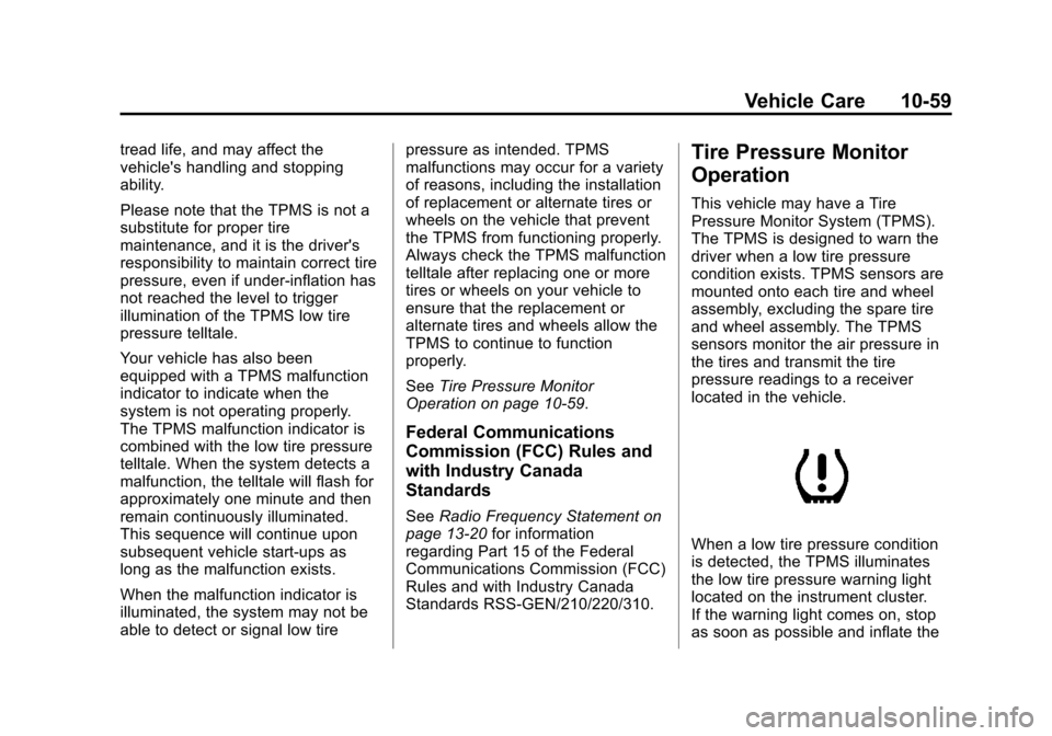 CHEVROLET SILVERADO 2013 2.G Owners Manual Black plate (59,1)Chevrolet Silverado Owner Manual - 2013 - crc2 - 8/13/12
Vehicle Care 10-59
tread life, and may affect the
vehicles handling and stopping
ability.
Please note that the TPMS is not a