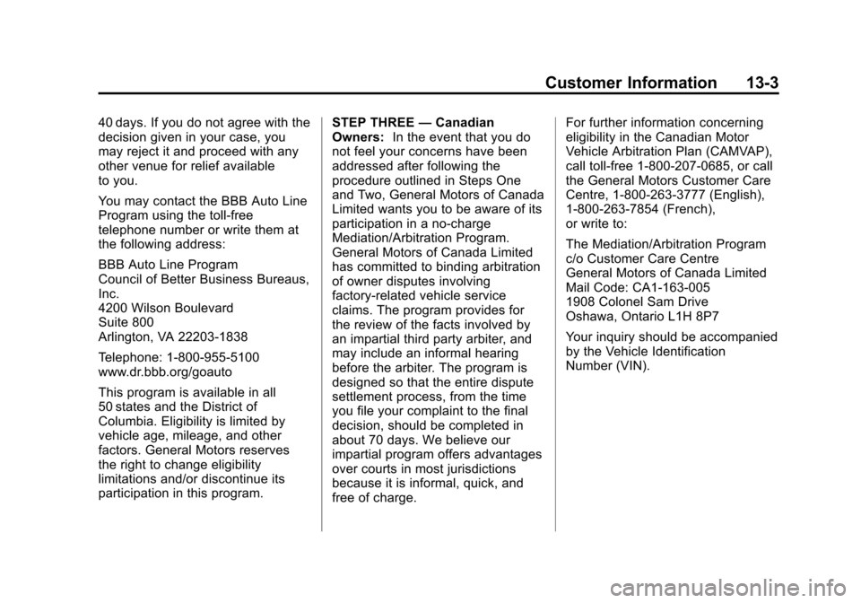 CHEVROLET SILVERADO 2013 2.G Owners Manual Black plate (3,1)Chevrolet Silverado Owner Manual - 2013 - crc2 - 8/13/12
Customer Information 13-3
40 days. If you do not agree with the
decision given in your case, you
may reject it and proceed wit