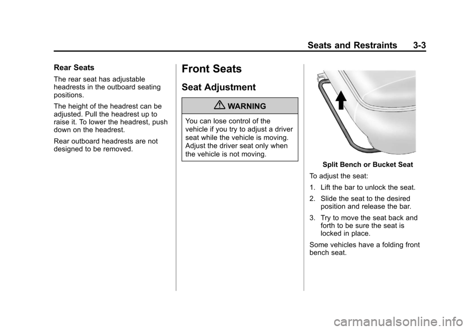 CHEVROLET SILVERADO 2013 2.G Owners Manual Black plate (3,1)Chevrolet Silverado Owner Manual - 2013 - crc2 - 8/13/12
Seats and Restraints 3-3
Rear Seats
The rear seat has adjustable
headrests in the outboard seating
positions.
The height of th