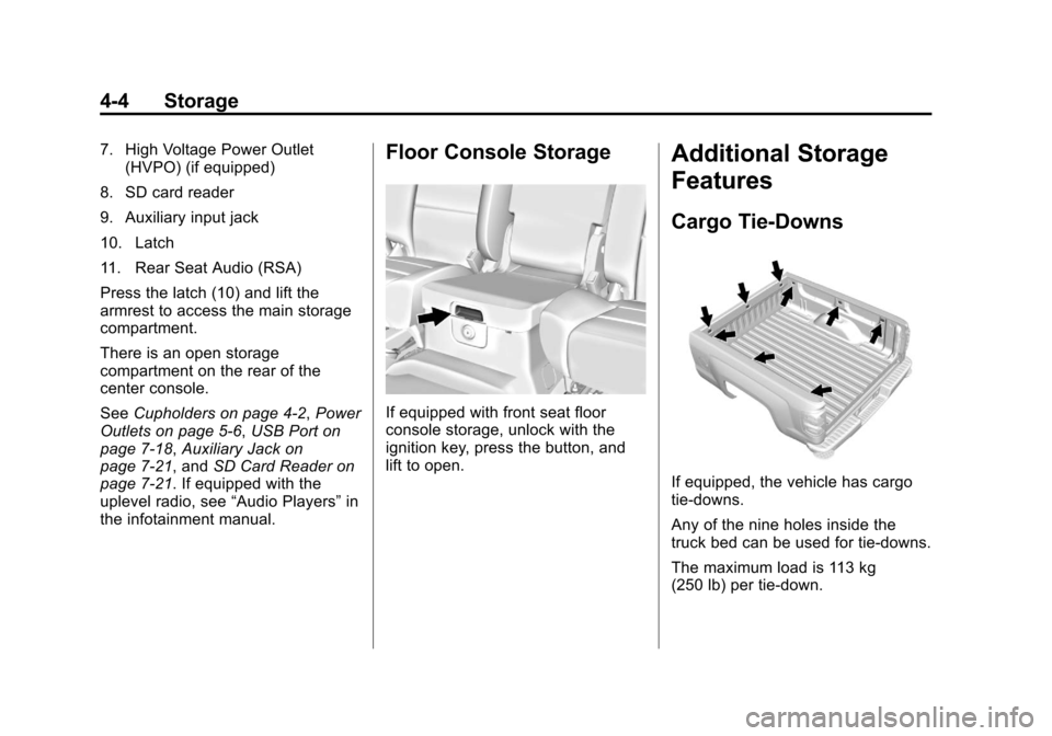 CHEVROLET SILVERADO 2014 2.G Owners Manual Black plate (4,1)Chevrolet Silverado Owner Manual (GMNA-Localizing-U.S./Canada/Mexico-
5853506) - 2014 - crc 2nd - 5/15/13
4-4 Storage
7. High Voltage Power Outlet(HVPO) (if equipped)
8. SD card reade