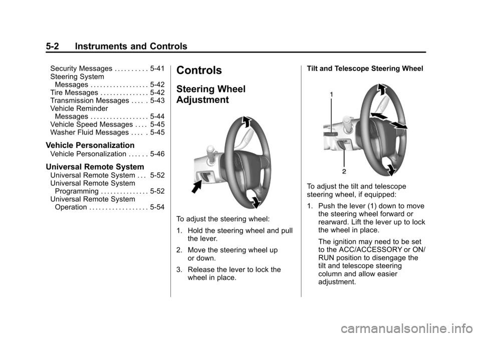 CHEVROLET SILVERADO 2014 2.G Owners Manual Black plate (2,1)Chevrolet Silverado Owner Manual (GMNA-Localizing-U.S./Canada/Mexico-
5853506) - 2014 - crc 2nd - 5/15/13
5-2 Instruments and Controls
Security Messages . . . . . . . . . . 5-41
Steer
