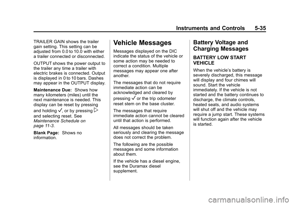 CHEVROLET SILVERADO 2014 2.G Owners Manual Black plate (35,1)Chevrolet Silverado Owner Manual (GMNA-Localizing-U.S./Canada/Mexico-
5853506) - 2014 - crc 2nd - 5/15/13
Instruments and Controls 5-35
TRAILER GAIN shows the trailer
gain setting. T