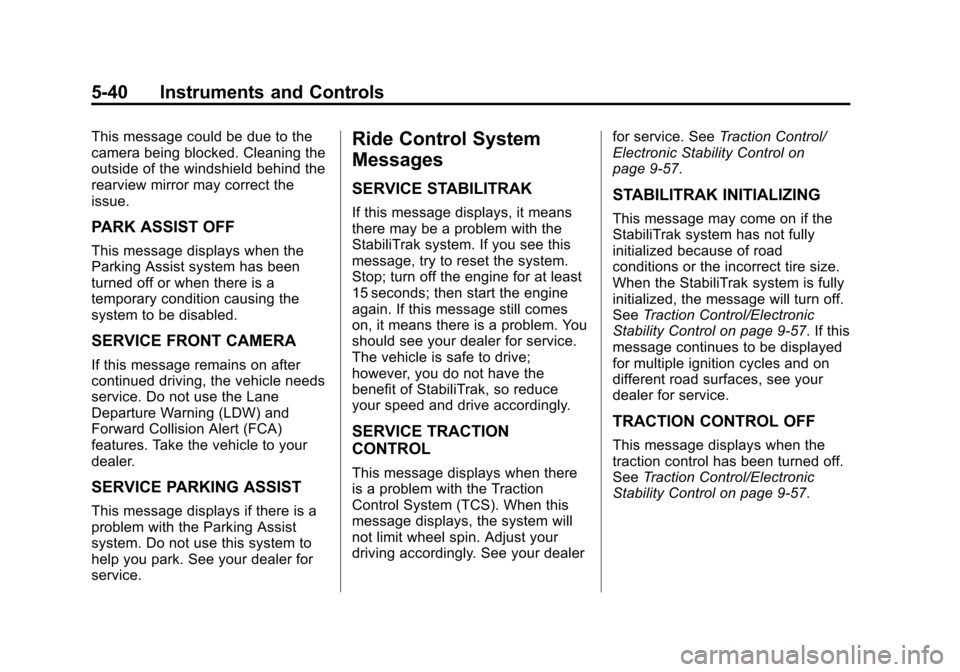CHEVROLET SILVERADO 2014 2.G Owners Manual Black plate (40,1)Chevrolet Silverado Owner Manual (GMNA-Localizing-U.S./Canada/Mexico-
5853506) - 2014 - crc 2nd - 5/15/13
5-40 Instruments and Controls
This message could be due to the
camera being 