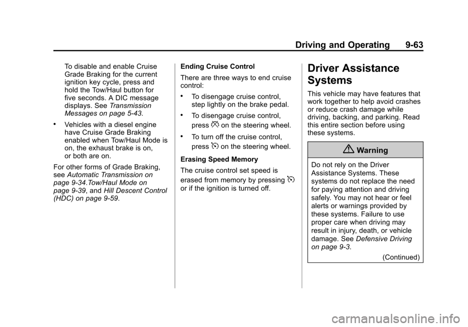 CHEVROLET SILVERADO 2014 2.G Owners Manual Black plate (63,1)Chevrolet Silverado Owner Manual (GMNA-Localizing-U.S./Canada/Mexico-
5853506) - 2014 - crc 2nd - 5/15/13
Driving and Operating 9-63
To disable and enable Cruise
Grade Braking for th