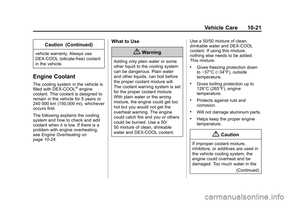 CHEVROLET SILVERADO 2014 2.G Owners Manual Black plate (21,1)Chevrolet Silverado Owner Manual (GMNA-Localizing-U.S./Canada/Mexico-
5853506) - 2014 - crc 2nd - 5/15/13
Vehicle Care 10-21
Caution (Continued)
vehicle warranty. Always use
DEX-COOL