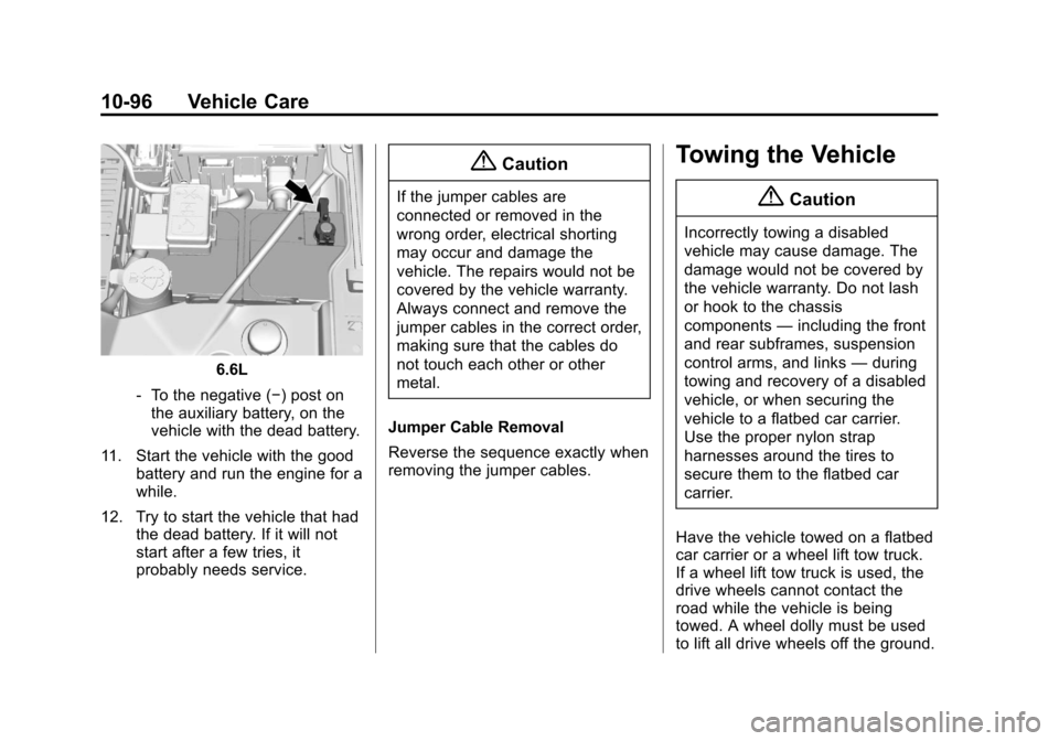 CHEVROLET SILVERADO 2014 2.G Owners Manual Black plate (96,1)Chevrolet Silverado Owner Manual (GMNA-Localizing-U.S./Canada/Mexico-
5853506) - 2014 - crc 2nd - 5/15/13
10-96 Vehicle Care
6.6L
‐ To the negative (−) post on
the auxiliary batt CHEVROLET SILVERADO 2014 2.G Owners Manual Black plate (96,1)Chevrolet Silverado Owner Manual (GMNA-Localizing-U.S./Canada/Mexico-
5853506) - 2014 - crc 2nd - 5/15/13
10-96 Vehicle Care
6.6L
‐ To the negative (−) post on
the auxiliary batt