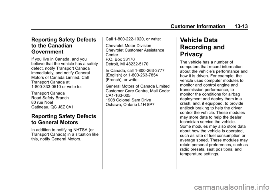 CHEVROLET SILVERADO 2014 2.G Owners Manual Black plate (13,1)Chevrolet Silverado Owner Manual (GMNA-Localizing-U.S./Canada/Mexico-
5853506) - 2014 - crc 2nd - 5/15/13
Customer Information 13-13
Reporting Safety Defects
to the Canadian
Governme
