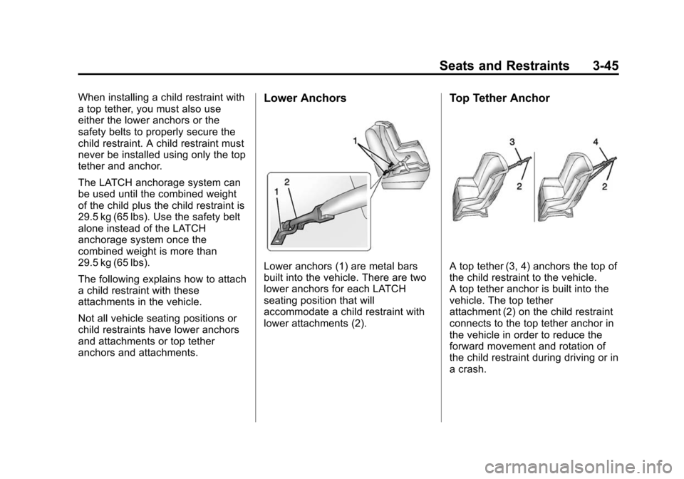 CHEVROLET SILVERADO 2015 3.G Owners Manual Black plate (45,1)Chevrolet 2015i Silverado Owner Manual (GMNA-Localizing-U.S./Canada/
Mexico-8425172) - 2015 - crc - 2/6/15
Seats and Restraints 3-45
When installing a child restraint with
a top teth