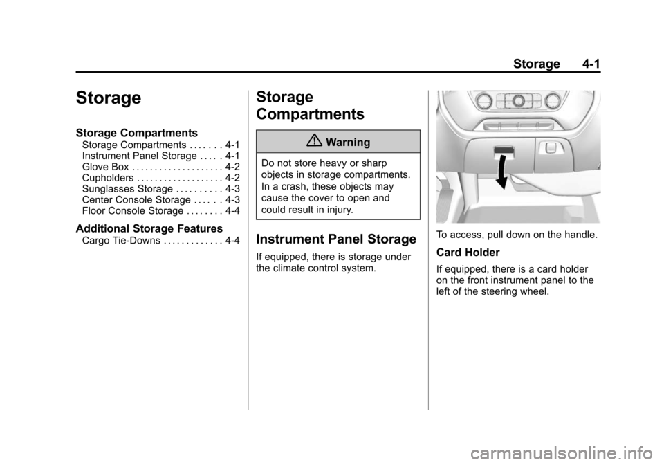 CHEVROLET SILVERADO 2015 3.G Owners Manual Black plate (1,1)Chevrolet 2015i Silverado Owner Manual (GMNA-Localizing-U.S./Canada/
Mexico-8425172) - 2015 - crc - 2/6/15
Storage 4-1
Storage
Storage Compartments
Storage Compartments . . . . . . . 