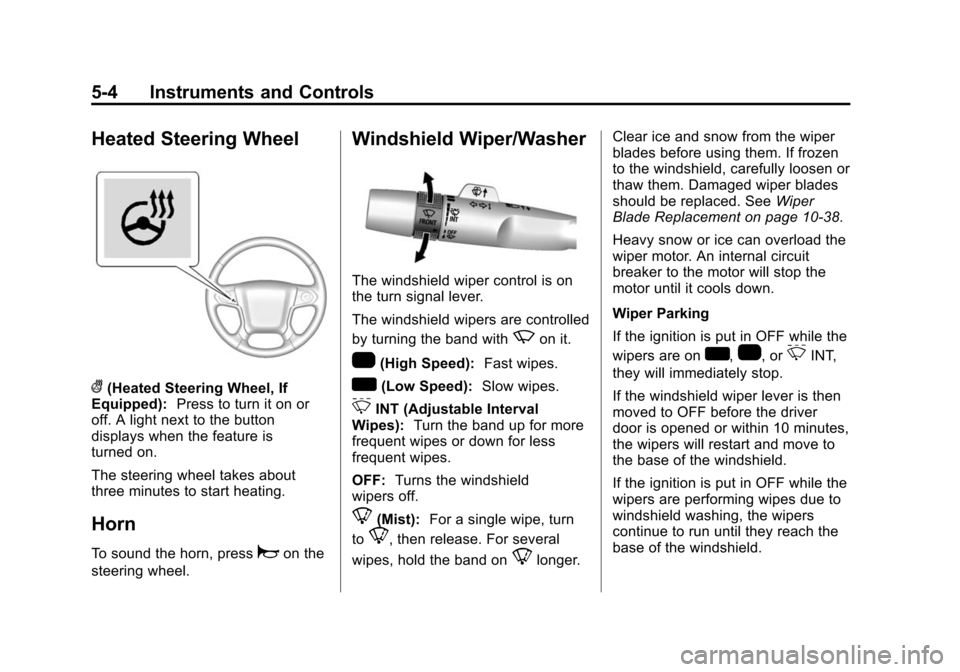 CHEVROLET SILVERADO 2015 3.G Owners Manual Black plate (4,1)Chevrolet 2015i Silverado Owner Manual (GMNA-Localizing-U.S./Canada/
Mexico-8425172) - 2015 - crc - 2/6/15
5-4 Instruments and Controls
Heated Steering Wheel
((Heated Steering Wheel, 