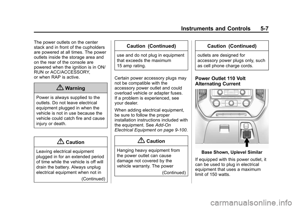 CHEVROLET SILVERADO 2015 3.G Owners Manual Black plate (7,1)Chevrolet 2015i Silverado Owner Manual (GMNA-Localizing-U.S./Canada/
Mexico-8425172) - 2015 - crc - 2/6/15
Instruments and Controls 5-7
The power outlets on the center
stack and in fr