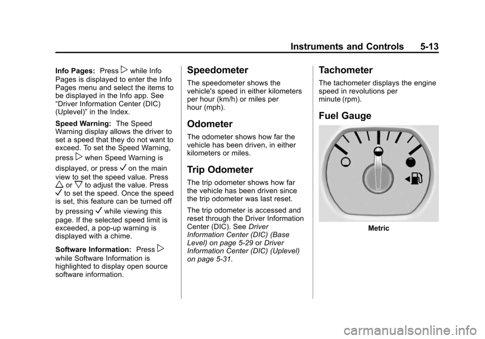 CHEVROLET SILVERADO 2015 3.G Owners Manual Black plate (13,1)Chevrolet 2015i Silverado Owner Manual (GMNA-Localizing-U.S./Canada/
Mexico-8425172) - 2015 - crc - 2/6/15
Instruments and Controls 5-13
Info Pages:Presspwhile Info
Pages is displaye