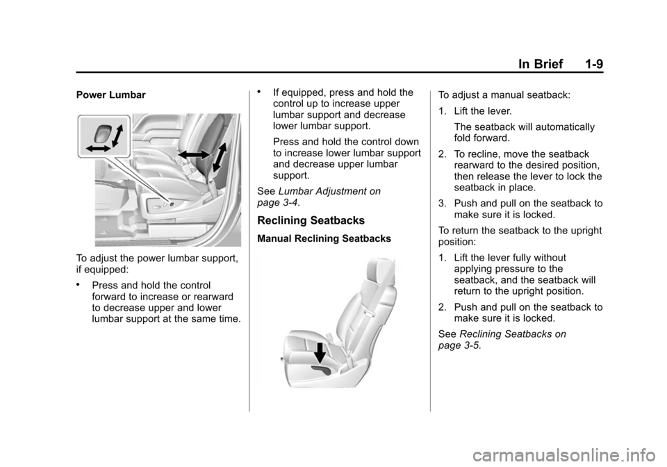 CHEVROLET SILVERADO 2015 3.G Owners Manual Black plate (9,1)Chevrolet 2015i Silverado Owner Manual (GMNA-Localizing-U.S./Canada/
Mexico-8425172) - 2015 - crc - 2/6/15
In Brief 1-9
Power Lumbar
To adjust the power lumbar support,
if equipped:
.