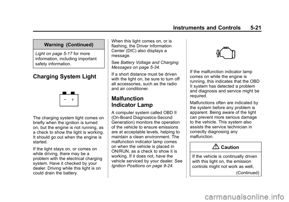 CHEVROLET SILVERADO 2015 3.G Owners Manual Black plate (21,1)Chevrolet 2015i Silverado Owner Manual (GMNA-Localizing-U.S./Canada/
Mexico-8425172) - 2015 - crc - 2/6/15
Instruments and Controls 5-21
Warning (Continued)
Light on page 5-17for mor