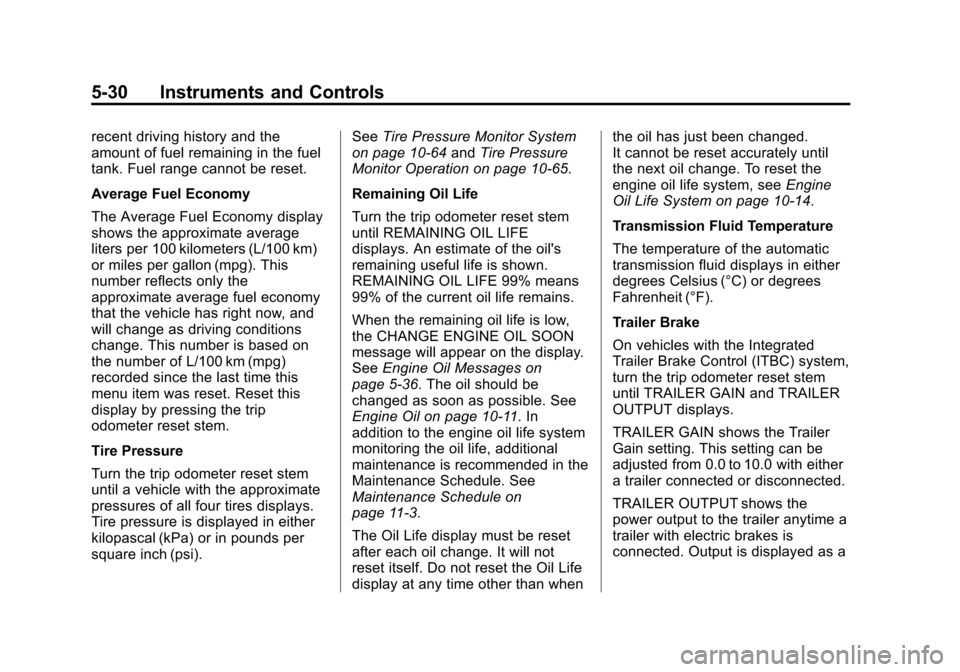 CHEVROLET SILVERADO 2015 3.G Owners Manual Black plate (30,1)Chevrolet 2015i Silverado Owner Manual (GMNA-Localizing-U.S./Canada/
Mexico-8425172) - 2015 - crc - 2/6/15
5-30 Instruments and Controls
recent driving history and the
amount of fuel