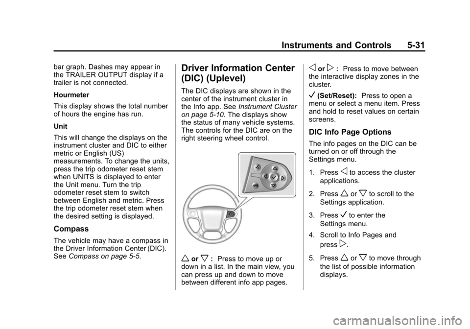 CHEVROLET SILVERADO 2015 3.G Owners Manual Black plate (31,1)Chevrolet 2015i Silverado Owner Manual (GMNA-Localizing-U.S./Canada/
Mexico-8425172) - 2015 - crc - 2/6/15
Instruments and Controls 5-31
bar graph. Dashes may appear in
the TRAILER O