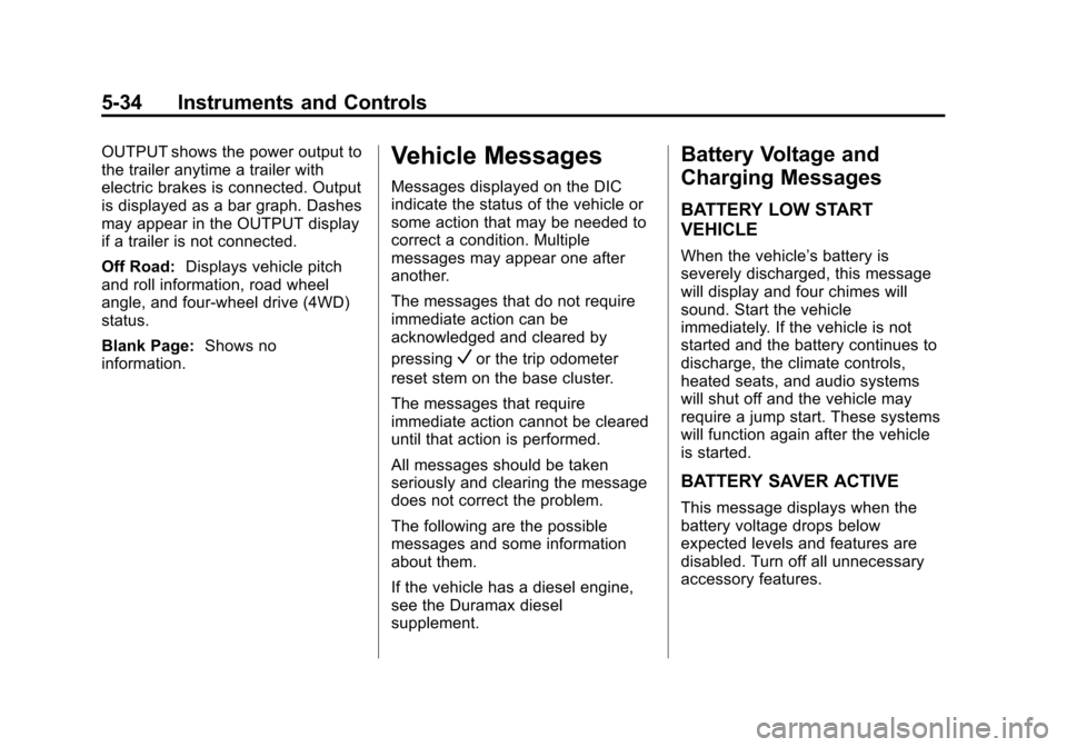 CHEVROLET SILVERADO 2015 3.G Owners Manual Black plate (34,1)Chevrolet 2015i Silverado Owner Manual (GMNA-Localizing-U.S./Canada/
Mexico-8425172) - 2015 - crc - 2/6/15
5-34 Instruments and Controls
OUTPUT shows the power output to
the trailer 