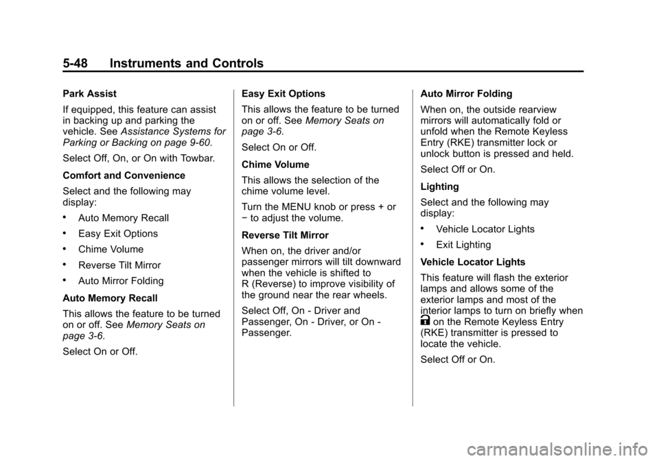 CHEVROLET SILVERADO 2015 3.G User Guide Black plate (48,1)Chevrolet 2015i Silverado Owner Manual (GMNA-Localizing-U.S./Canada/
Mexico-8425172) - 2015 - crc - 2/6/15
5-48 Instruments and Controls
Park Assist
If equipped, this feature can ass