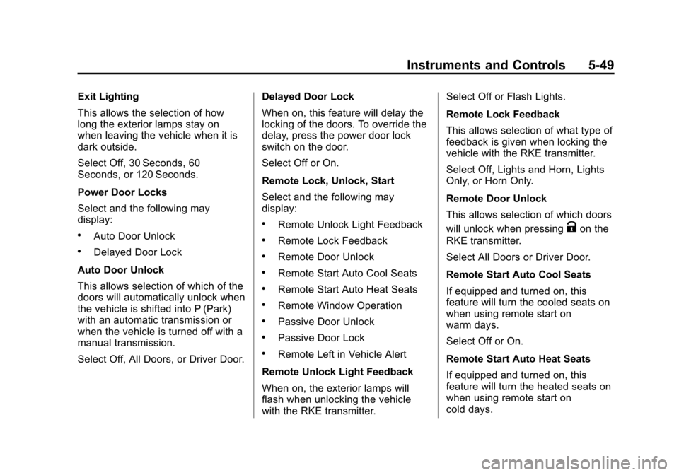 CHEVROLET SILVERADO 2015 3.G User Guide Black plate (49,1)Chevrolet 2015i Silverado Owner Manual (GMNA-Localizing-U.S./Canada/
Mexico-8425172) - 2015 - crc - 2/6/15
Instruments and Controls 5-49
Exit Lighting
This allows the selection of ho