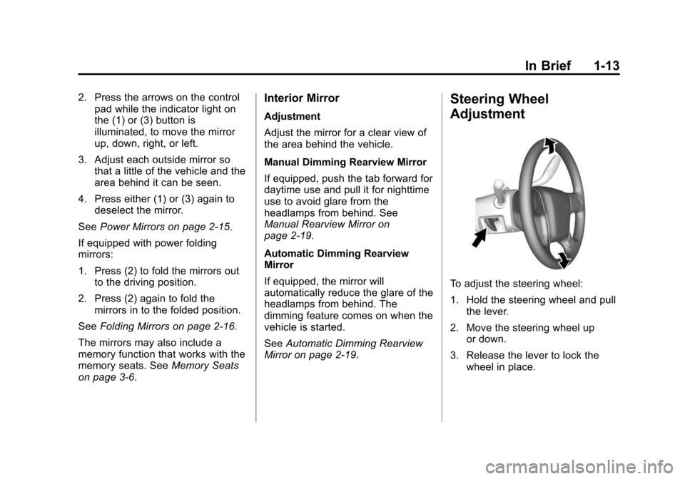 CHEVROLET SILVERADO 2015 3.G Owners Manual Black plate (13,1)Chevrolet 2015i Silverado Owner Manual (GMNA-Localizing-U.S./Canada/
Mexico-8425172) - 2015 - crc - 2/6/15
In Brief 1-13
2. Press the arrows on the controlpad while the indicator lig
