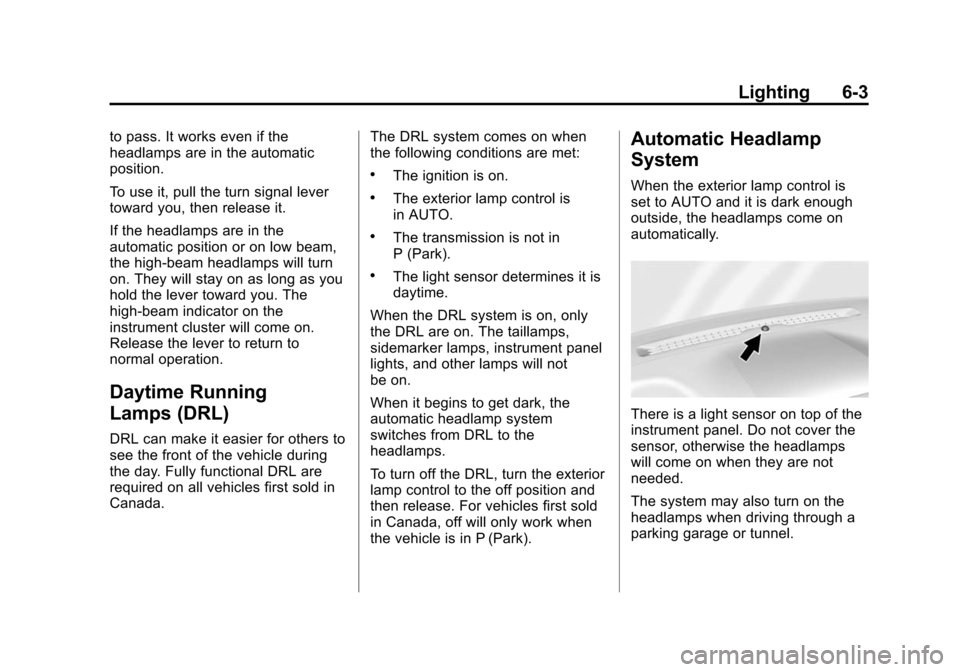 CHEVROLET SILVERADO 2015 3.G Owners Manual Black plate (3,1)Chevrolet 2015i Silverado Owner Manual (GMNA-Localizing-U.S./Canada/
Mexico-8425172) - 2015 - crc - 2/6/15
Lighting 6-3
to pass. It works even if the
headlamps are in the automatic
po