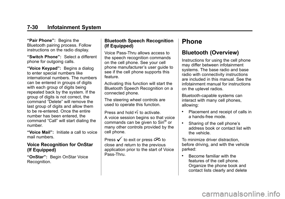 CHEVROLET SILVERADO 2015 3.G Owners Manual Black plate (30,1)Chevrolet 2015i Silverado Owner Manual (GMNA-Localizing-U.S./Canada/
Mexico-8425172) - 2015 - crc - 2/6/15
7-30 Infotainment System
“Pair Phone”:Begins the
Bluetooth pairing proc