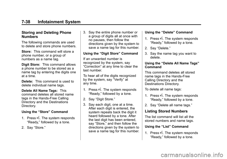 CHEVROLET SILVERADO 2015 3.G User Guide Black plate (38,1)Chevrolet 2015i Silverado Owner Manual (GMNA-Localizing-U.S./Canada/
Mexico-8425172) - 2015 - crc - 2/6/15
7-38 Infotainment System
Storing and Deleting Phone
Numbers
The following c
