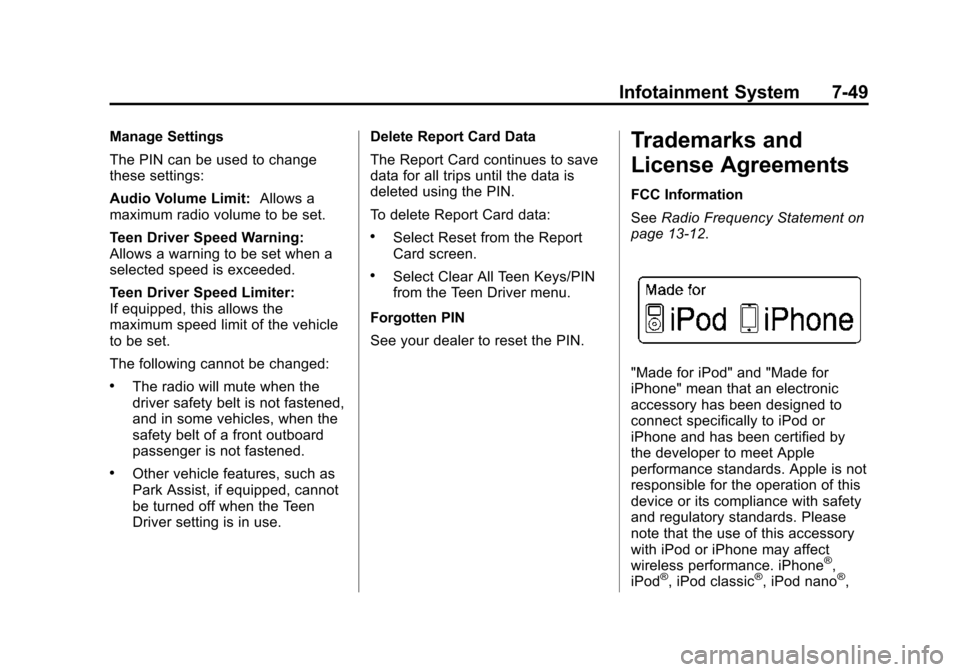 CHEVROLET SILVERADO 2015 3.G User Guide Black plate (49,1)Chevrolet 2015i Silverado Owner Manual (GMNA-Localizing-U.S./Canada/
Mexico-8425172) - 2015 - crc - 2/6/15
Infotainment System 7-49
Manage Settings
The PIN can be used to change
thes